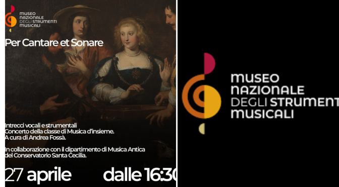 27/4/24 “Per Cantare et Sonare” Concerto della classe di Musica d’insieme” al Museo Nazionale degli Strumenti Musicali